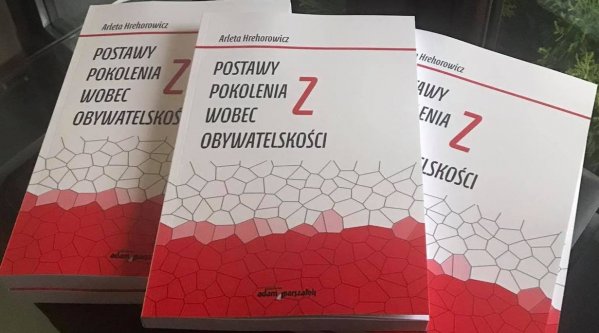 Najnowsza publikacja Arlety Hrehorowicz – Postawy pokolenia Z wobec obywatelskości.